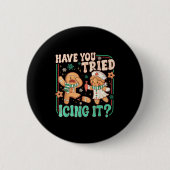 Badge Rond 5 Cm Gingerbread Have You Tried Icing It Funny Christma (Devant)