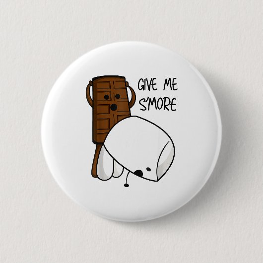 Badge Rond 5 Cm Give Me S’more Chocolate Adult Joke Funny Quote (Devant)