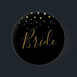 Badge Rond 5 Cm Glamorous Gold Glitter Design New Years Bride<br><div class="desc">Perfect for New Years Eve bachelorette parties,  this gold and black bride pin is glamorous. Find matching wedding items in my shop.</div>