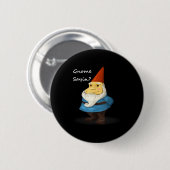 Badge Rond 5 Cm Gnome Sayin - Do You Know What I Am Saying Funny (Devant & derrière)