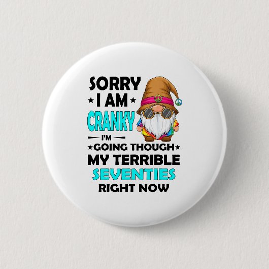 Badge Rond 5 Cm Gnome Sorry I'm Cranky Im Going Through My Terribl (Devant)