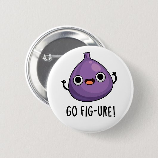 Badge Rond 5 Cm Go Fig-ure Funny Fig Fruit Pun (Devant & derrière)