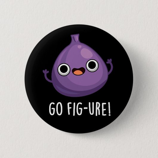 Badge Rond 5 Cm Go Fig ure Funny Fig Fruit Pun Dark BG (Devant)
