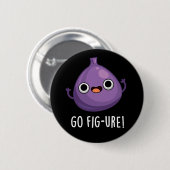 Badge Rond 5 Cm Go Fig ure Funny Fig Fruit Pun Dark BG (Devant & derrière)