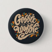 Badge Rond 5 Cm Gobble jusqu'à ce que vous tournez (Devant)