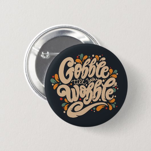 Badge Rond 5 Cm Gobble jusqu'à ce que vous tournez (Devant & derrière)