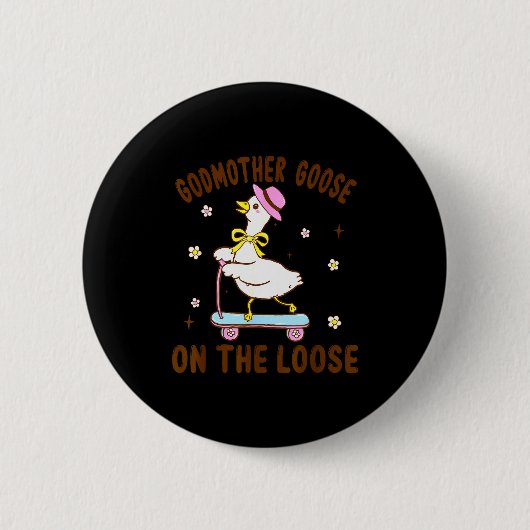 Badge Rond 5 Cm Godmother Goose On The Loose Funny Birthday Matchi (Devant)
