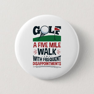 Badge Rond 5 Cm Golf a Five Mile Walk avec fréquemment déception