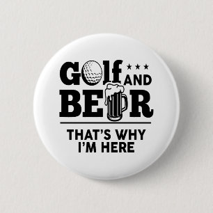 Badge Rond 5 Cm Golf et bière C'est pourquoi je suis ici