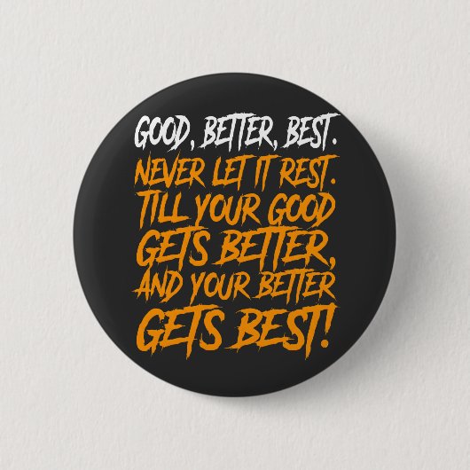 Badge Rond 5 Cm Good Better Best Never Let It Rest funny (Devant)