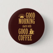 Badge Rond 5 Cm Good morning starts with good coffee (Devant)