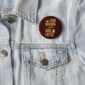 Badge Rond 5 Cm Good morning starts with good coffee (En situation)