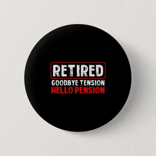 Badge Rond 5 Cm Goodbye Tension Hello Pension Funny Retirement 202 (Devant)