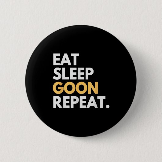 Badge Rond 5 Cm Gooner Funny Gooning Meme Eat Sleep Goon Repeat (Devant)