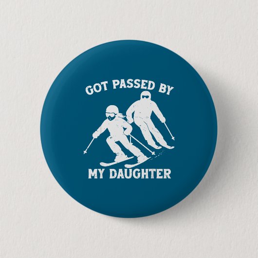 Badge Rond 5 Cm Got Ped By My Daughter Funny Skiing Dad Ski Trip  (Devant)