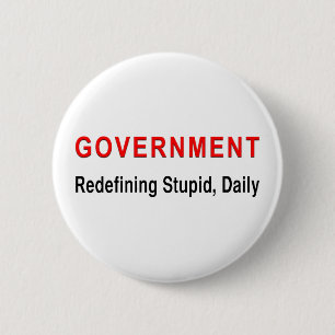 Badge Rond 5 Cm Gouvernement stupide