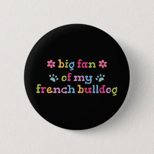 Badge Rond 5 Cm Grand fan de mon Bouledogue Français