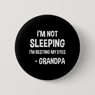 Badge Rond 5 Cm Grand-père Humour dormir Drôle Je ne dors pas Birt
