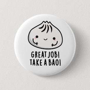 Badge Rond 5 Cm Grand Travail Prenez Un Bao Drôle Pun Dimsum