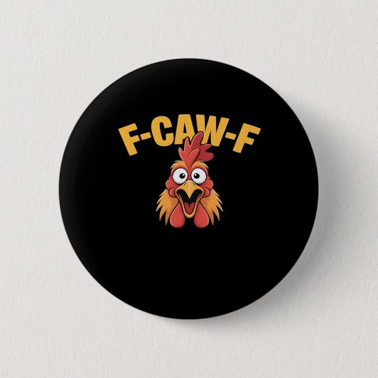 Badge Rond 5 Cm Graphique Créatif de Poulet Drôle F-Caw-F (Devant)
