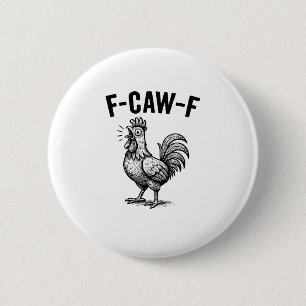 Badge Rond 5 Cm Graphique de poulet F-Caw-F drôle oiseau sarcastiq