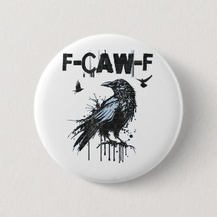 Badge Rond 5 Cm Graphisme d'humour grunge drôle de corbeau F-Caw-F