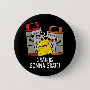Badge Rond 5 Cm Gratte va Grate Funny Cheese Pun Dark BG