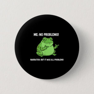 Badge Rond 5 Cm Grenouille drôle moi pas de problème Narrateur mai