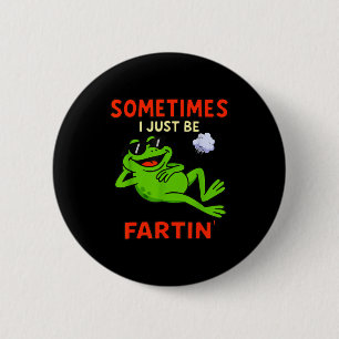 Badge Rond 5 Cm Grenouille drôle parfois je fais juste des pets dr