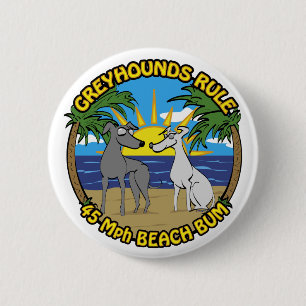Badge Rond 5 Cm GREYHOUNDS RULE 45 Mph BEACH BUM