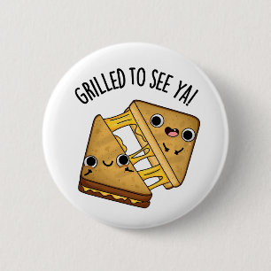 Badge Rond 5 Cm Grillé Pour Voir Ya Funny Puns De Nourriture