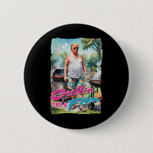 Badge Rond 5 Cm Grillin Comme Un Felon Drôle Trump 2024 Chillin Co