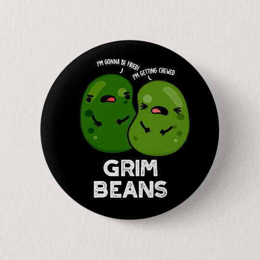 Badge Rond 5 Cm Grim Haricots Funny Veggie Puns Dark BG (Devant)