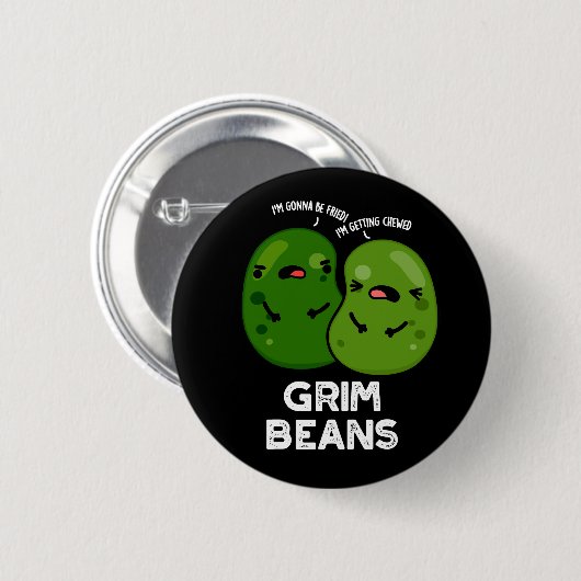 Badge Rond 5 Cm Grim Haricots Funny Veggie Puns Dark BG (Devant & derrière)