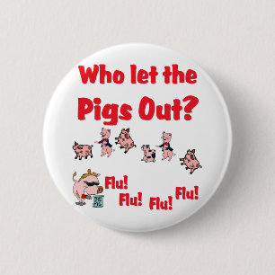 Badge Rond 5 Cm Grippe de porcs - qui a laissé les PORCS ? Gripp