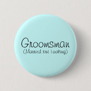 Badge Rond 5 Cm Groomsman (marié mais regardant) Pin