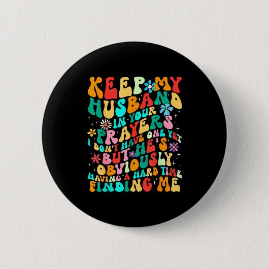 Badge Rond 5 Cm Groovy Keep My Husband In Your Prayers I Don't Hav (Devant)