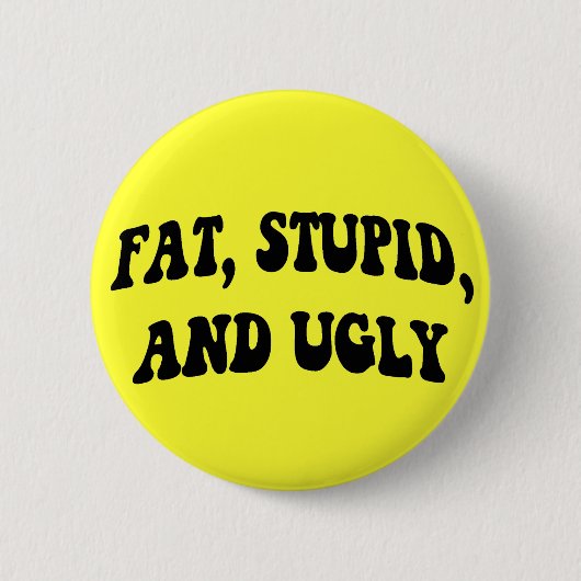 Badge Rond 5 Cm Gros, stupide, et laid bouton (Devant)