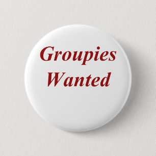 Badge Rond 5 Cm Groupies Recherchées