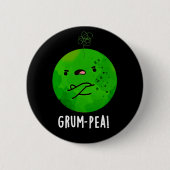 Badge Rond 5 Cm Grum pea Funny Veggie Pun Dark BG (Devant)