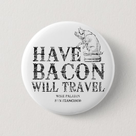 Badge Rond 5 Cm Grunge Style Avoir Bacon va voyager (Devant)