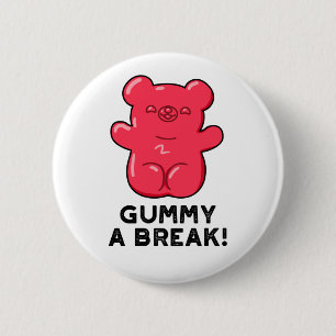 Badge Rond 5 Cm Gummy A Break Funny Candy Pun