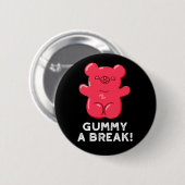 Badge Rond 5 Cm Gummy A Break Funny Candy Pun Dark BG (Devant & derrière)