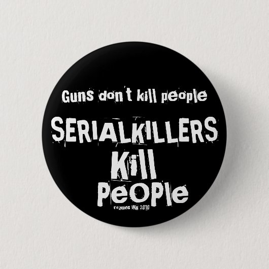 Badge Rond 5 Cm Guns don't kill people, Serial Killers Kill People (Devant)