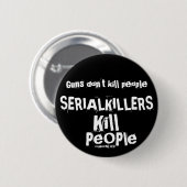 Badge Rond 5 Cm Guns don't kill people, Serial Killers Kill People (Devant & derrière)