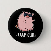 Badge Rond 5 Cm Haaam Gurl Funny Pig Pun Dark BG (Devant)