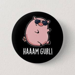 Badge Rond 5 Cm Haaam Gurl Funny Pig Pun Dark BG