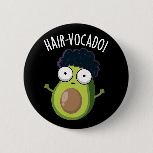 Badge Rond 5 Cm Hair-vocado Drôle Avocado Puns Dark BG