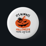 Badge Rond 5 Cm Halloween à l'intérieur de ma tête drôle Jack-o'-l<br><div class="desc">C'est toujours Halloween à l'intérieur de ma tête Jack-o'-lantern Citrouille. Drôle Halloween costume design à porter lorsque vous allez Trick ou Treat. Cette marchandise déplaisante et monstrueuse est idéale pour une soirée d'Halloween éffrayante avec un thème de fantôme effrayant ou de film d'horreur. Allez bien avec votre décoration Halloween de...</div>