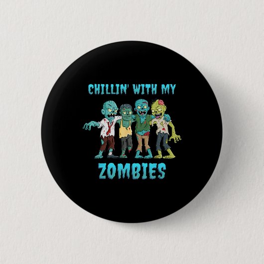 Badge Rond 5 Cm Halloween Chillin Avec Mes Zombies Garçons Filles  (Devant)